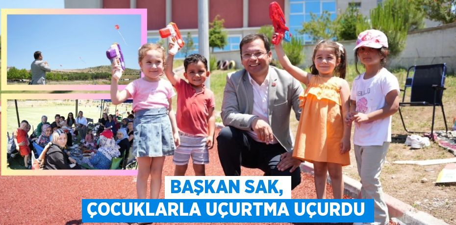 BAŞKAN SAK, ÇOCUKLARLA UÇURTMA UÇURDU