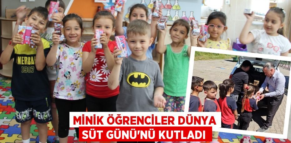 MİNİK ÖĞRENCİLER DÜNYA SÜT GÜNÜ’NÜ KUTLADI