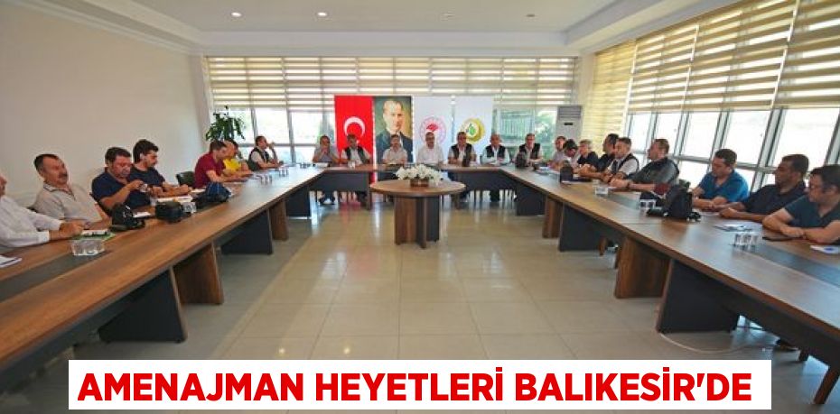 AMENAJMAN HEYETLERİ BALIKESİR’DE