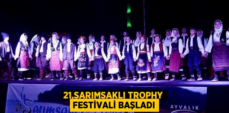 21.SARIMSAKLI TROPHY FESTİVALİ BAŞLADI