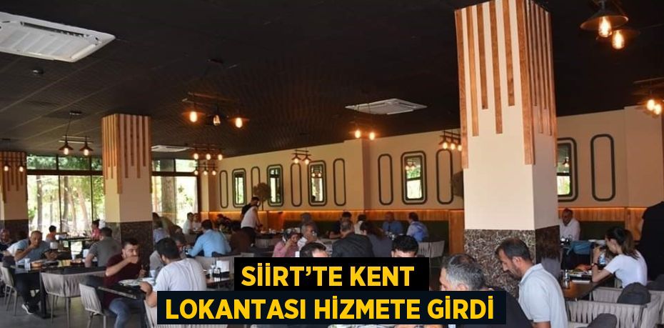 SİİRT’TE KENT LOKANTASI HİZMETE GİRDİ