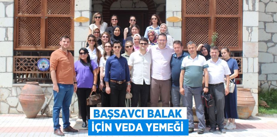 BAŞSAVCI BALAK İÇİN VEDA YEMEĞİ