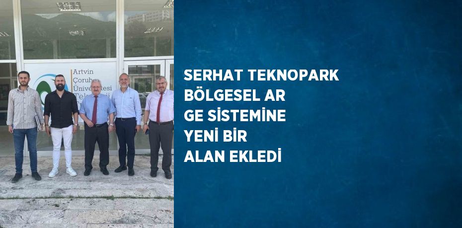 SERHAT TEKNOPARK BÖLGESEL AR GE SİSTEMİNE YENİ BİR ALAN EKLEDİ