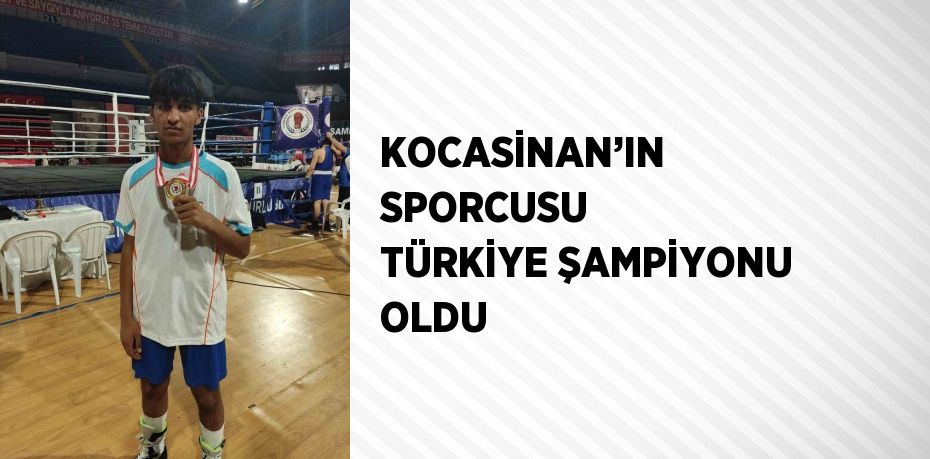 KOCASİNAN’IN SPORCUSU TÜRKİYE ŞAMPİYONU OLDU