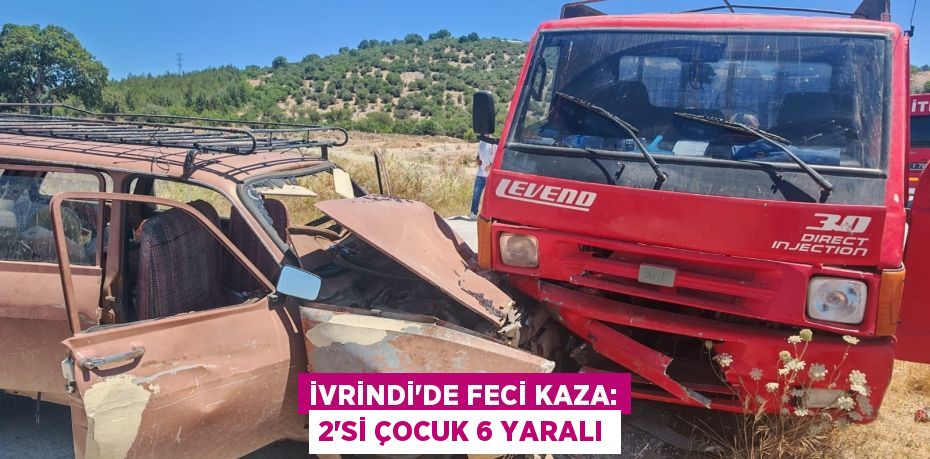İvrindi’de feci kaza: 2’si çocuk 6 yaralı