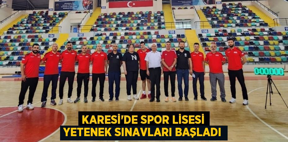 Karesi’de Spor Lisesi Yetenek Sınavları Başladı