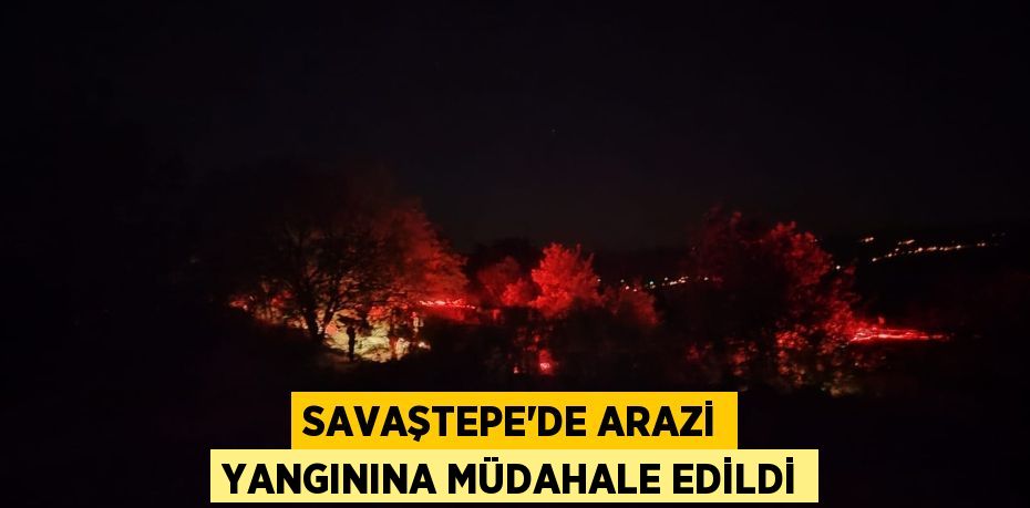 Savaştepe’de Arazi Yangınına Müdahale Edildi