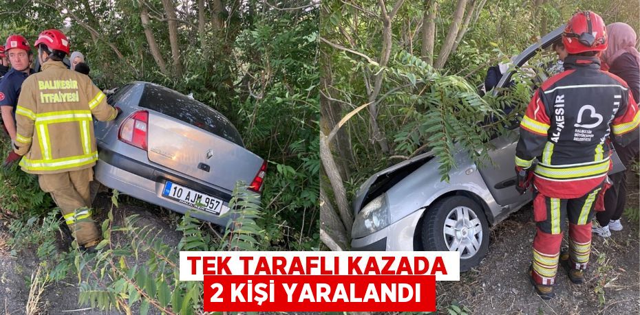 Tek taraflı kazada 2 kişi yaralandı