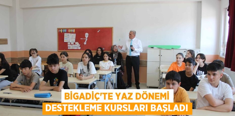 Bigadiç’te Yaz Dönemi Destekleme Kursları Başladı