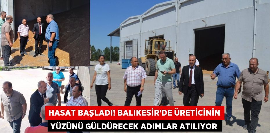 Hasat Başladı! Balıkesir'de Üreticinin Yüzünü Güldürecek Adımlar Atılıyor