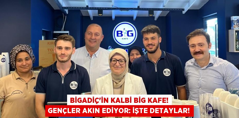Bigadiç'in Kalbi BİG Kafe! Gençler Akın Ediyor: İşte Detaylar!