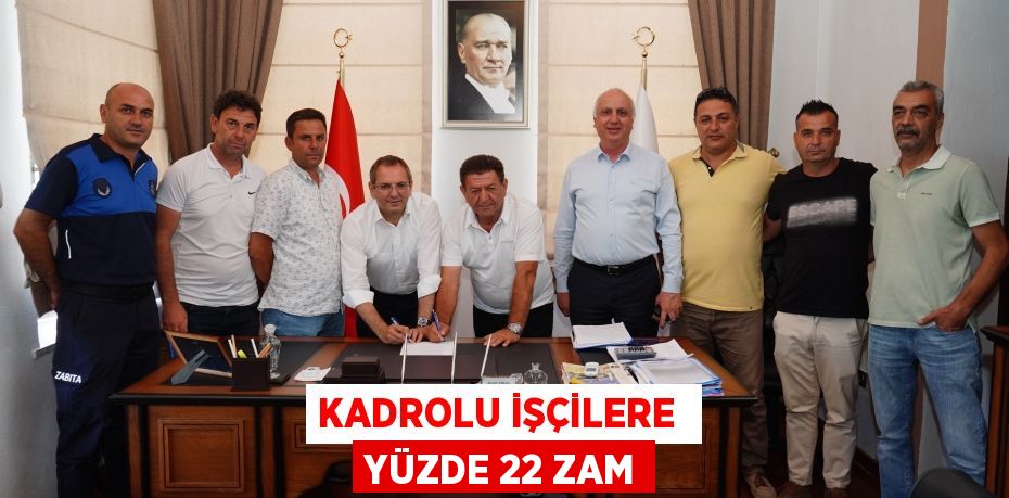 KADROLU İŞÇİLERE  YÜZDE 22 ZAM