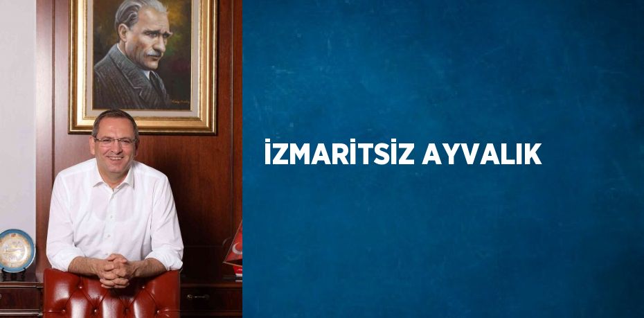 İZMARİTSİZ AYVALIK