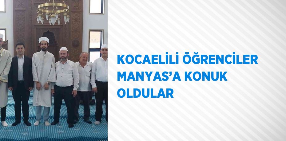 KOCAELİLİ ÖĞRENCİLER MANYAS’A KONUK OLDULAR