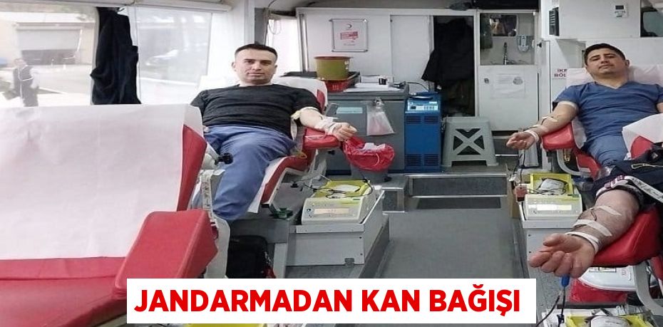 JANDARMADAN KAN BAĞIŞI