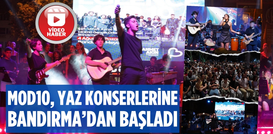 MOD10, YAZ KONSERLERİNE BANDIRMA’DAN BAŞLADI