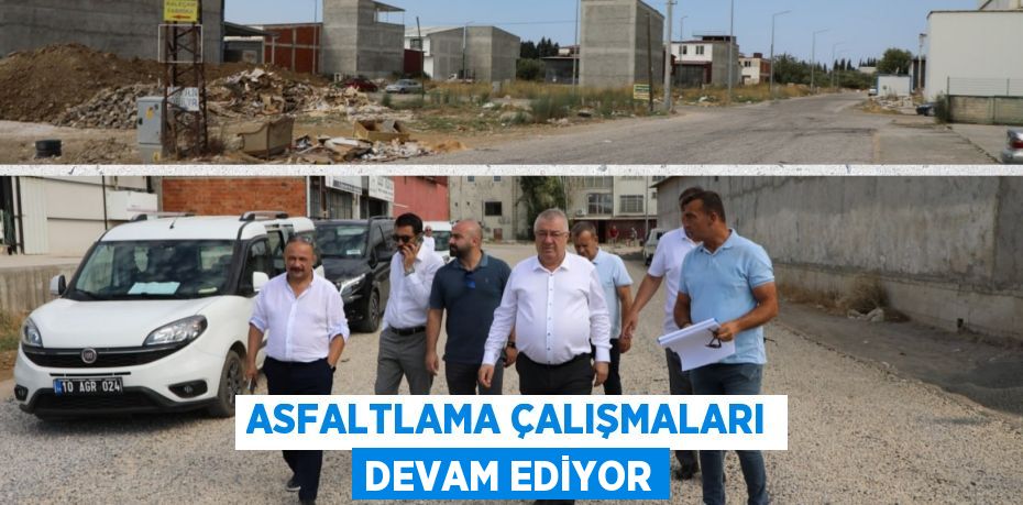 ASFALTLAMA ÇALIŞMALARI DEVAM EDİYOR