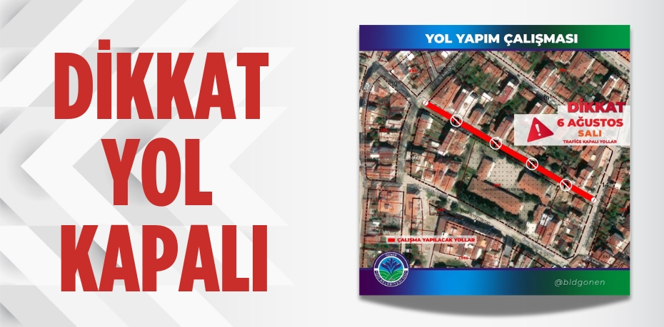 DİKKAT YOL KAPALI