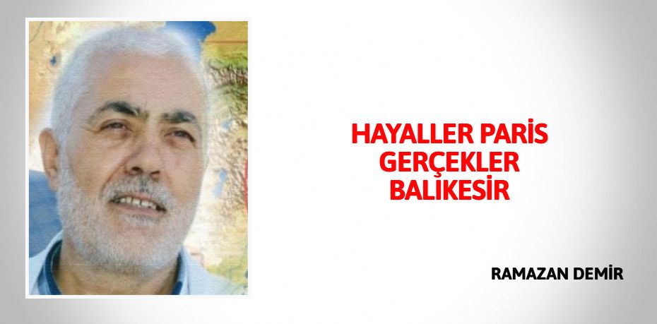 HAYALLER PARİS GERÇEKLER BALIKESİR