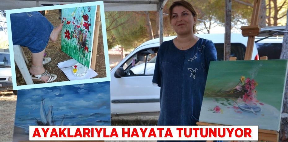AYAKLARIYLA HAYATA TUTUNUYOR