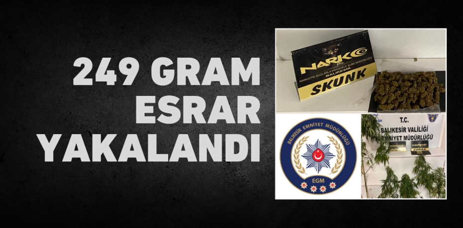 249 gram esrar yakalandı
