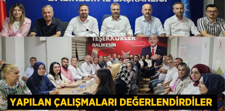 Yapılan çalışmaları değerlendirdiler