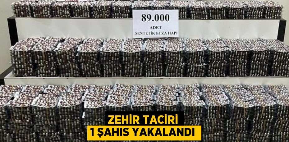 Zehir taciri 1 şahıs yakalandı