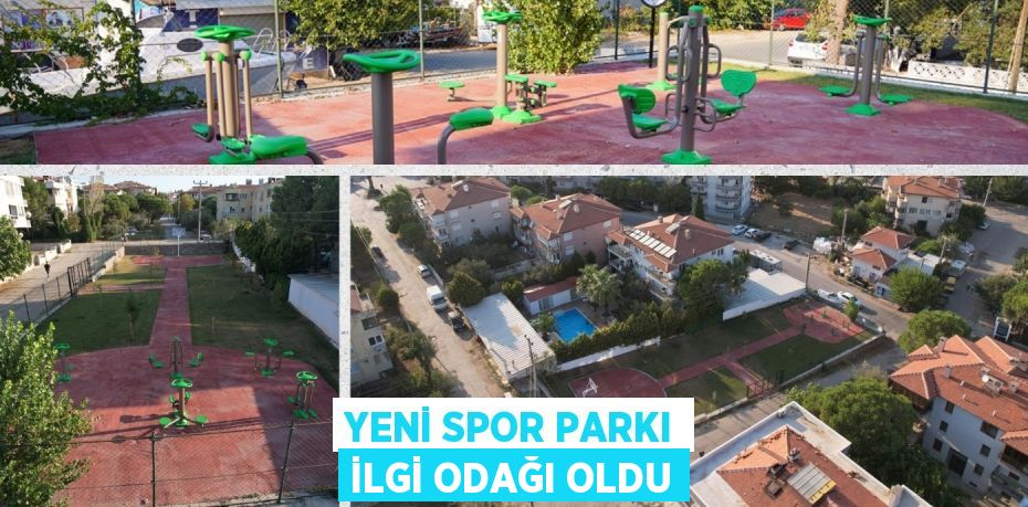 YENİ SPOR PARKI İLGİ ODAĞI OLDU