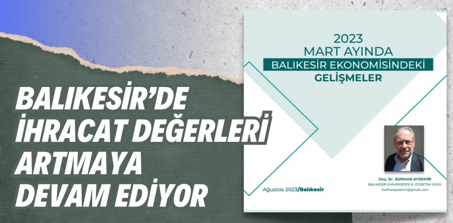 BALIKESİR’DE İHRACAT DEĞERLERİ ARTMAYA DEVAM EDİYOR