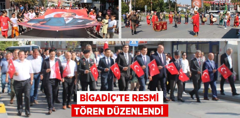 BİGADİÇ’TE RESMİ TÖREN DÜZENLENDİ