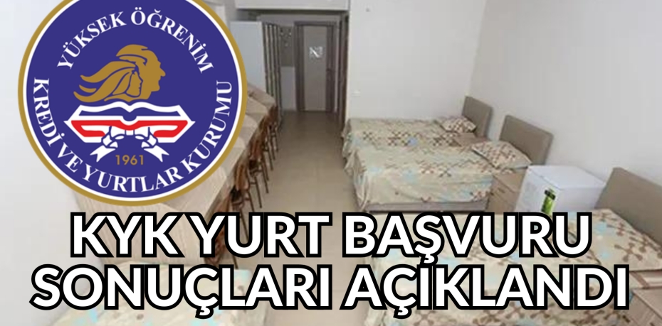 KYK yurt başvuru sonuçları açıklandı