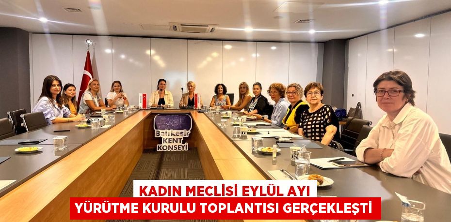 KADIN MECLİSİ EYLÜL AYI YÜRÜTME KURULU TOPLANTISI GERÇEKLEŞTİ