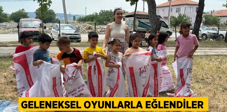 GELENEKSEL OYUNLARLA EĞLENDİLER