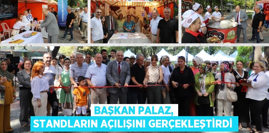 BAŞKAN PALAZ, STANDLARIN AÇILIŞINI GERÇEKLEŞTİRDİ