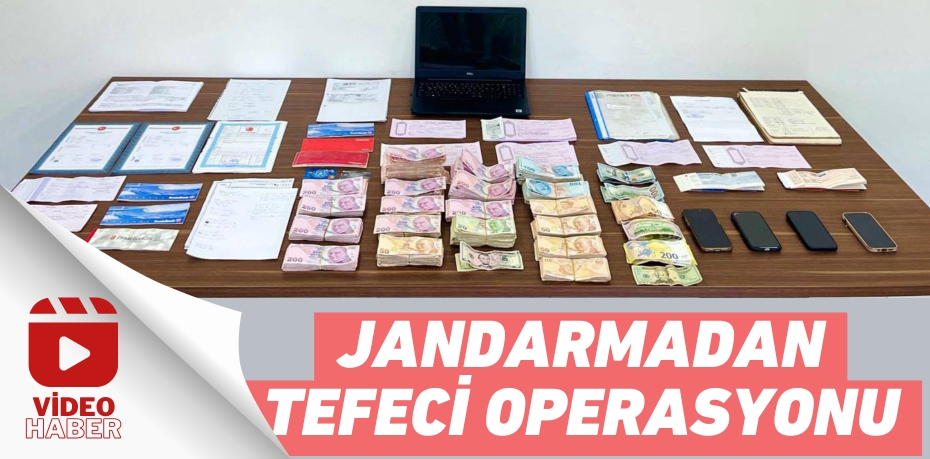 JANDARMADAN TEFECİ OPERASYONU