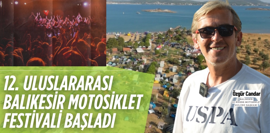 12. ULUSLARARASI BALIKESİR MOTOSİKLET FESTİVALİ BAŞLADI