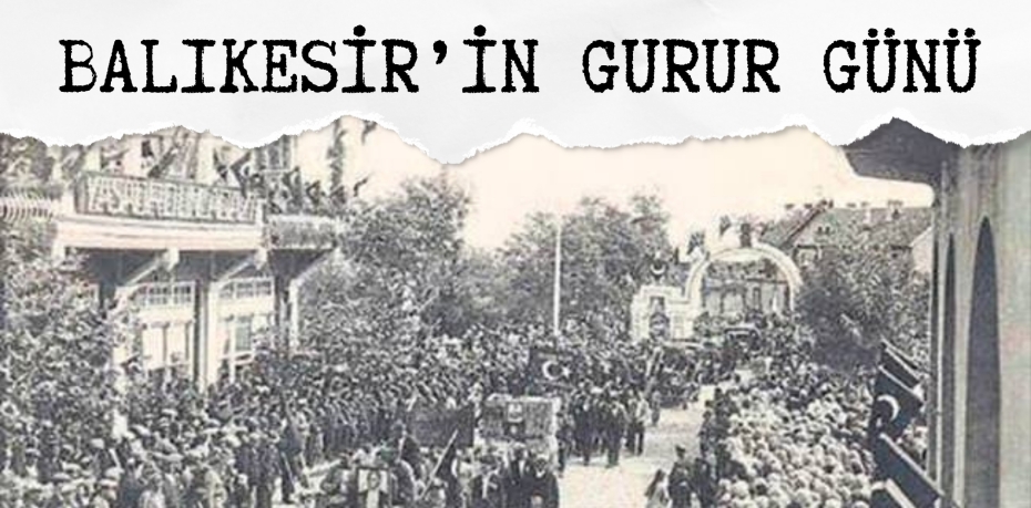 BALIKESİR’İN GURUR GÜNÜ