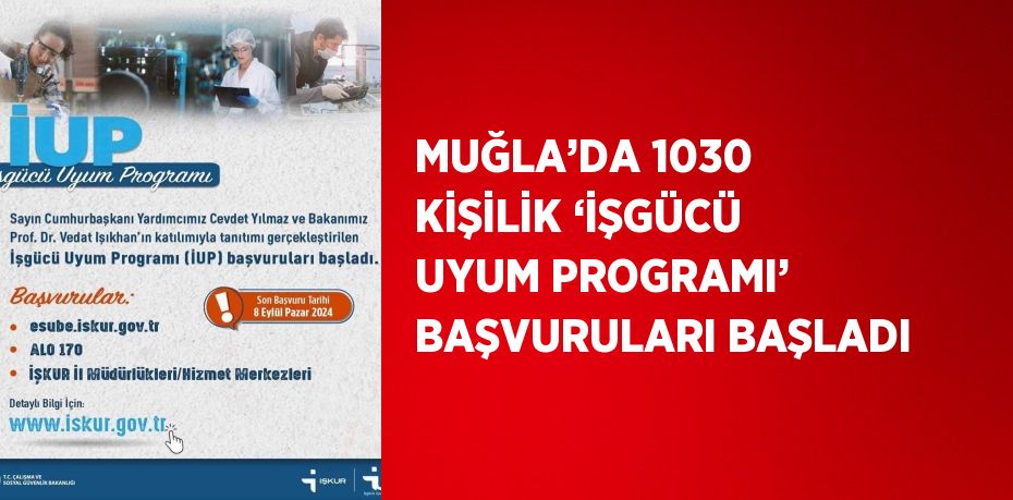 MUĞLA’DA 1030 KİŞİLİK ‘İŞGÜCÜ UYUM PROGRAMI’ BAŞVURULARI BAŞLADI