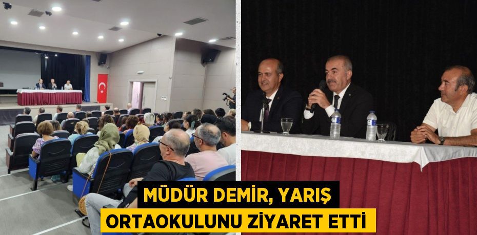 MÜDÜR DEMİR, YARIŞ ORTAOKULUNU ZİYARET ETTİ