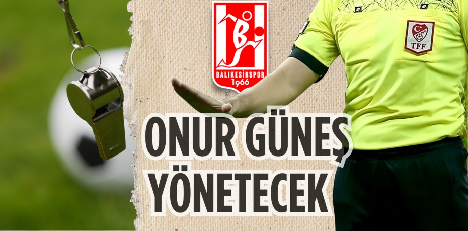 ONUR GÜNEŞ YÖNETECEK