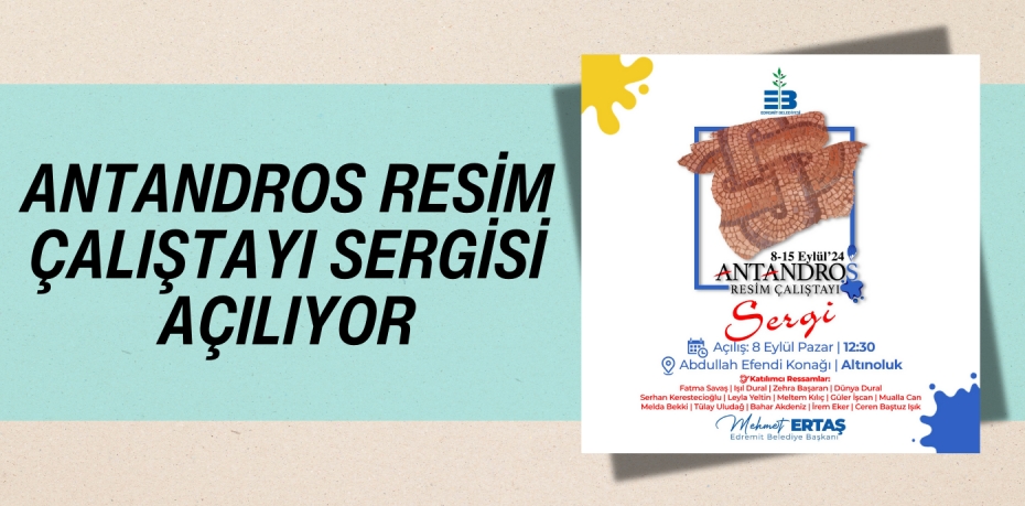 ANTANDROS RESİM ÇALIŞTAYI SERGİSİ AÇILIYOR