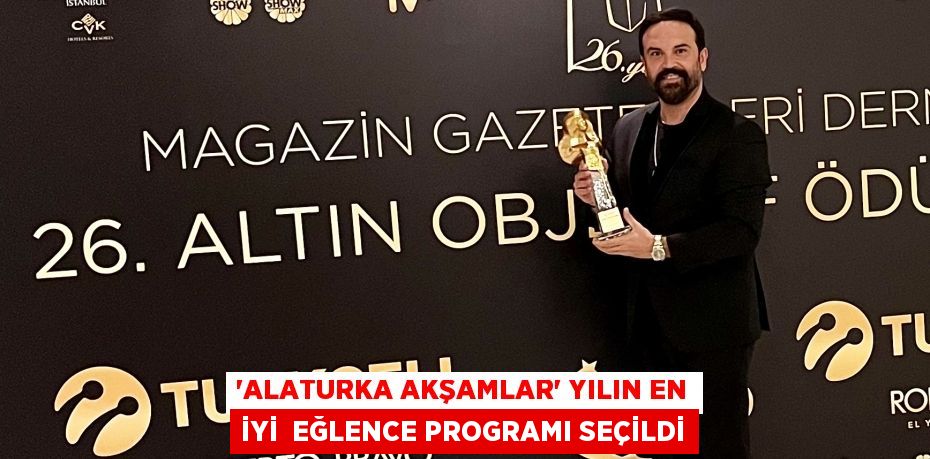 “Alaturka Akşamlar” YILIN EN İYİ  EĞLENCE PROGRAMI SEÇİLDİ