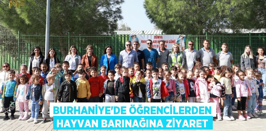 BURHANİYE’DE ÖĞRENCİLERDEN HAYVAN BARINAĞINA ZİYARET