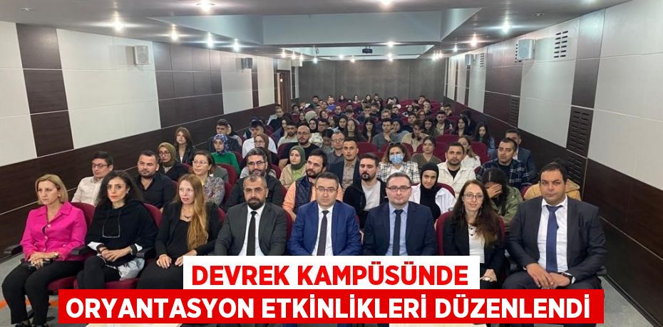 DEVREK KAMPÜSÜNDE ORYANTASYON ETKİNLİKLERİ DÜZENLENDİ