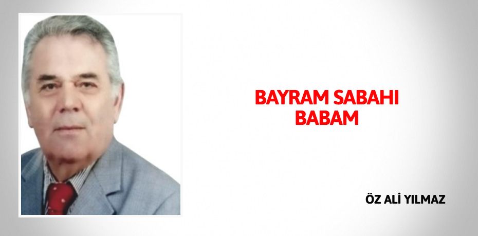 BAYRAM SABAHI BABAM