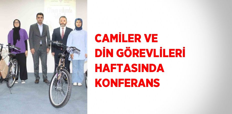 CAMİLER VE DİN GÖREVLİLERİ HAFTASINDA KONFERANS