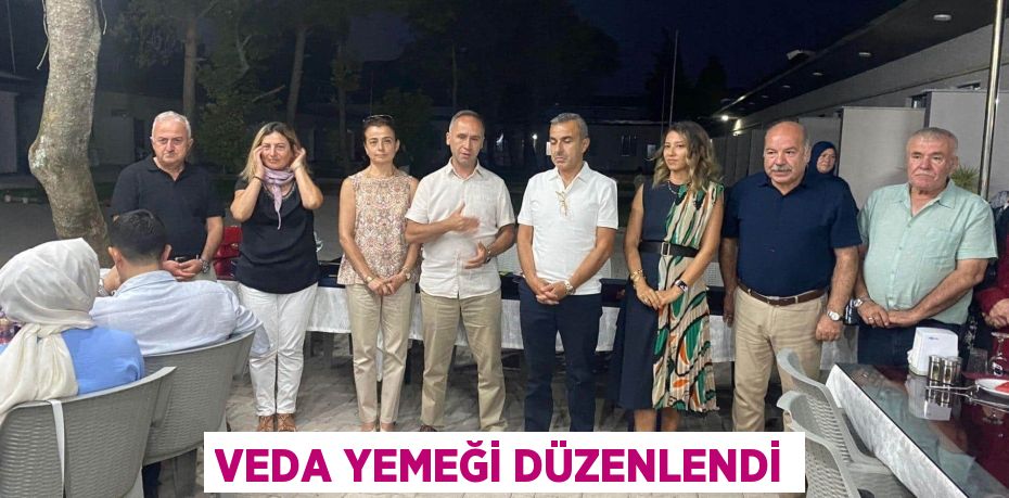 VEDA YEMEĞİ DÜZENLENDİ