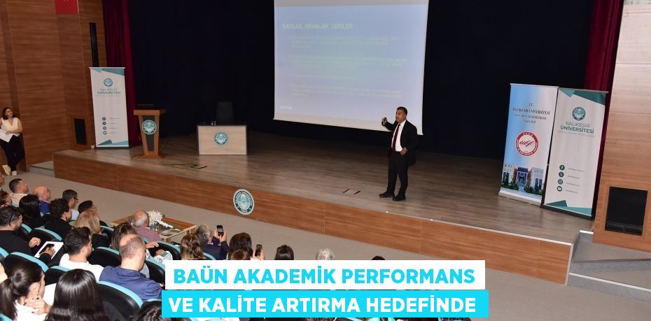 BAÜN AKADEMİK PERFORMANS VE KALİTE ARTIRMA HEDEFİNDE