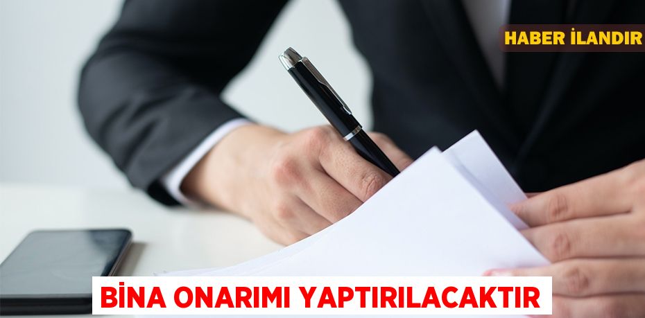 Bina onarımı yaptırılacaktır