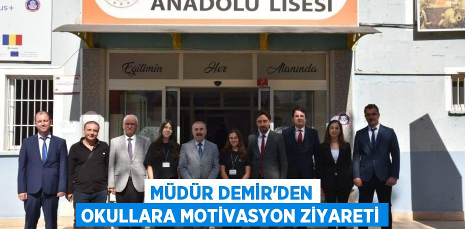 MÜDÜR DEMİR’DEN OKULLARA MOTİVASYON ZİYARETİ